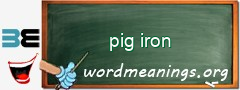 WordMeaning blackboard for pig iron